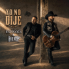 ESPINOZA PAZ Y LA FIERA DE OJINAGA UNEN TALENTO EN “YO NO DIJE”, UNA COLABORACIÓN QUE PROMETE CONQUISTAR EL REGIONAL MEXICANO